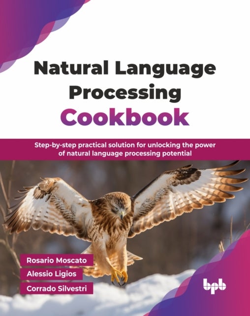 Natural Language Processing Cookbook - Step-by-step practical solution for unlocking the power of natural language processing potential