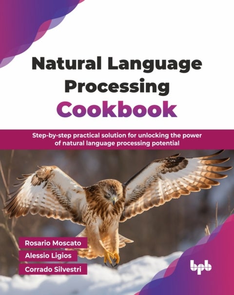 Natural Language Processing Cookbook - Step-by-step practical solution for unlocking the power of natural language processing potential