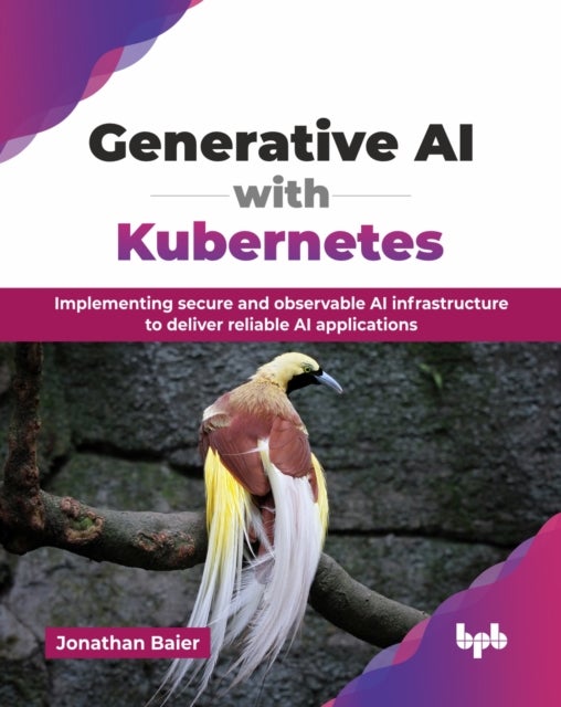 Generative AI with Kubernetes - Implementing secure and observable AI infrastructure to deliver reliable AI applications