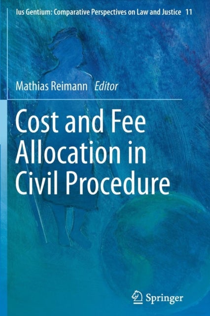 Cost and Fee Allocation in Civil Procedure - A Comparative Study