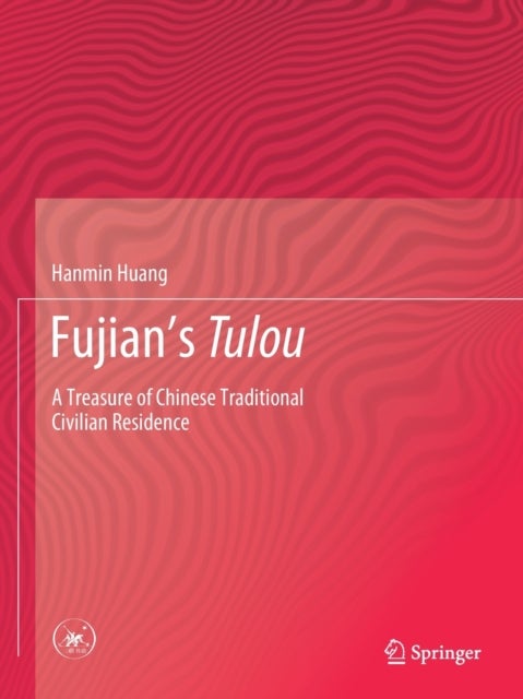 Fujian's Tulou - A Treasure of Chinese Traditional Civilian Residence