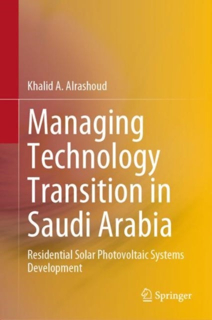 Managing Technology Transition in Saudi Arabia - Residential Solar Photovoltaic Systems Development