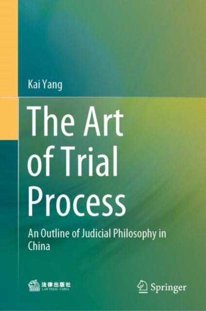 The Art of Trial Process - An Outline of Judicial Philosophy in China