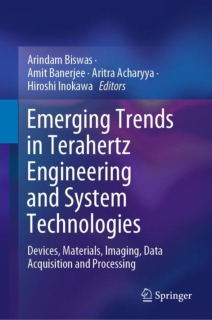 Emerging Trends in Terahertz Engineering and System Technologies - Devices, Materials, Imaging, Data Acquisition and Processing