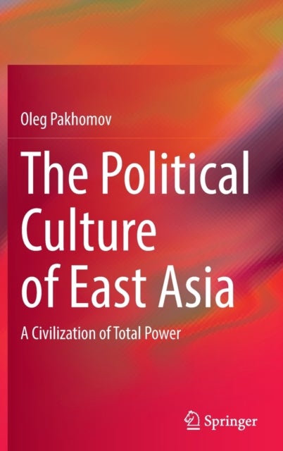 The Political Culture of East Asia - A Civilization of Total Power