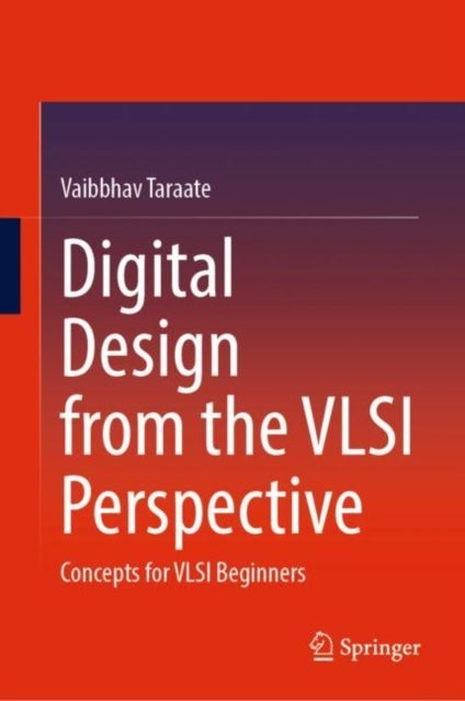 Digital Design from the VLSI Perspective - Concepts for VLSI Beginners
