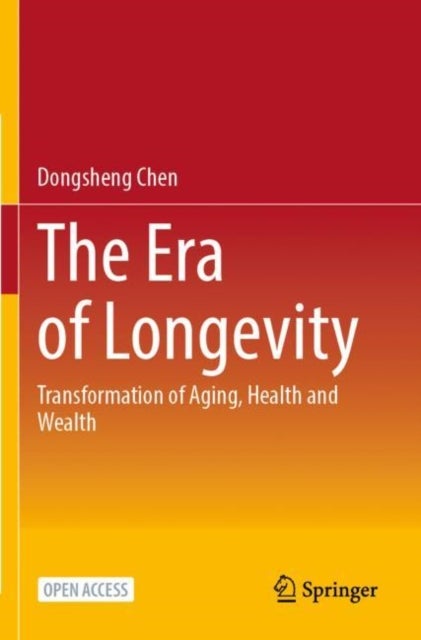 The Era of Longevity - Transformation of Aging, Health and Wealth