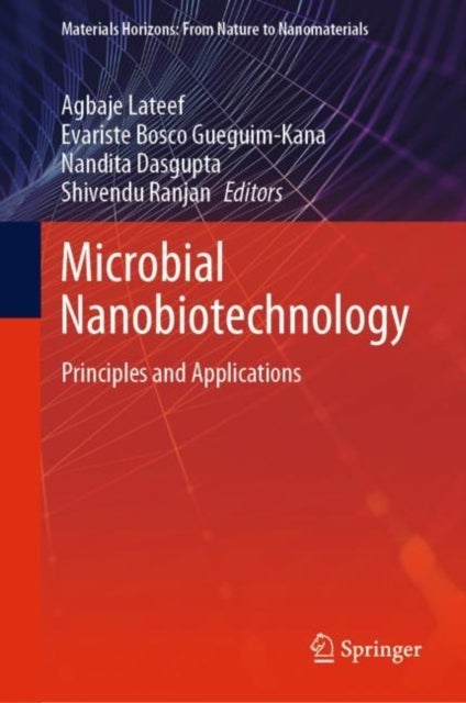 Microbial Nanobiotechnology - Principles and Applications