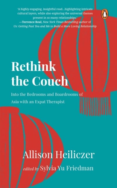 Rethink the Couch - Into the Bedrooms and Boardrooms of Asia with an Expat Therapist