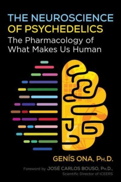The Neuroscience of Psychedelics - The Pharmacology of What Makes Us Human