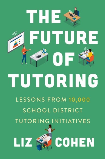 The Future of Tutoring - Lessons from 10,000 School District Tutoring Initiatives