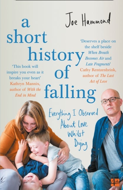 A Short History of Falling - Everything I Observed About Love Whilst Dying
