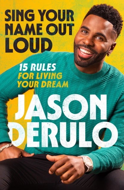 Sing Your Name Out Loud - 15 Rules for Living Your Dream