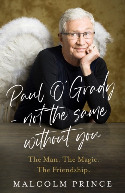 Paul O’Grady – Not The Same Without You - The Man. the Magic. the Friendship.