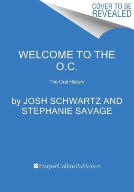 Welcome to the O.C. - The Oral History