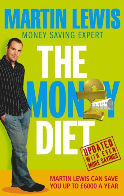 The Money Diet - revised and updated - The ultimate guide to shedding pounds off your bills and saving money on everything!