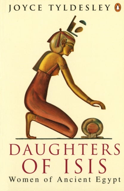 Daughters of Isis - Women of Ancient Egypt