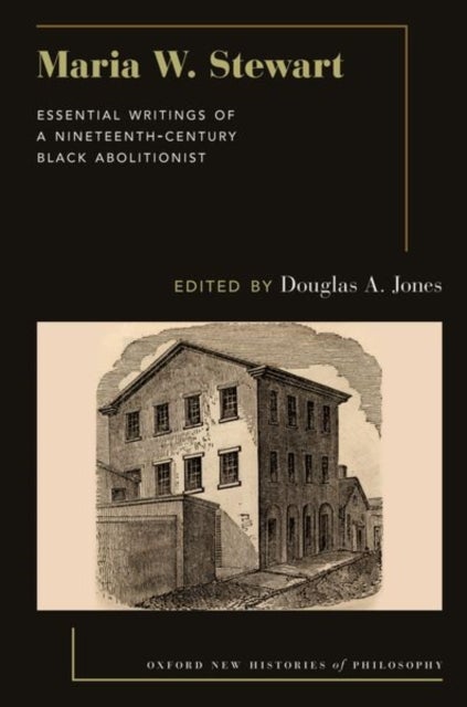 Maria W. Stewart - Essential Writings of a 19th Century Black Abolitionist