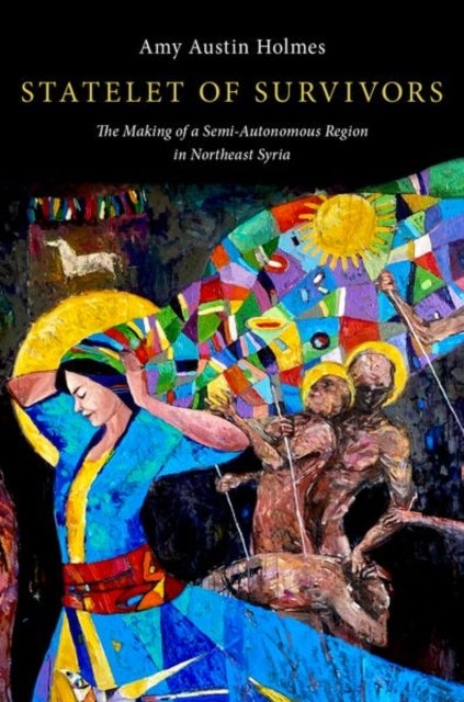 Statelet of Survivors - The Making of a Semi-Autonomous Region in Northeast Syria