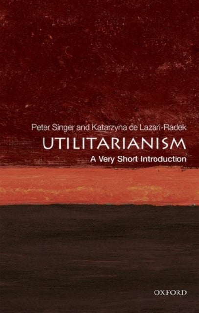 Utilitarianism: A Very Short Introduction - A Very Short Introduction