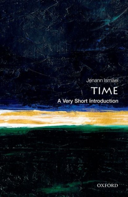 Time: A Very Short Introduction - A Very Short Introduction