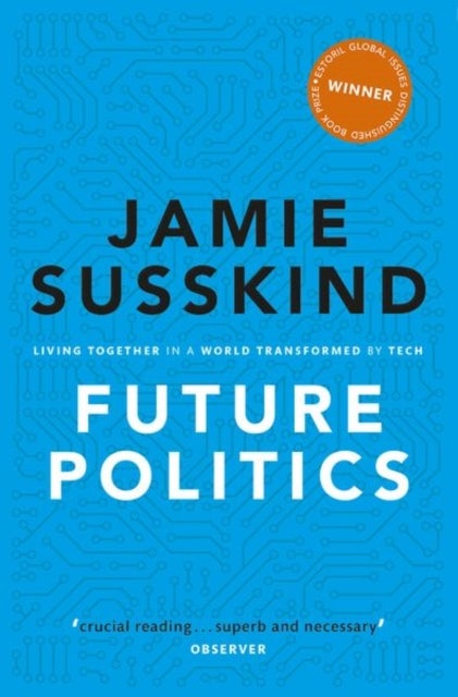Future Politics - Living Together in a World Transformed by Tech