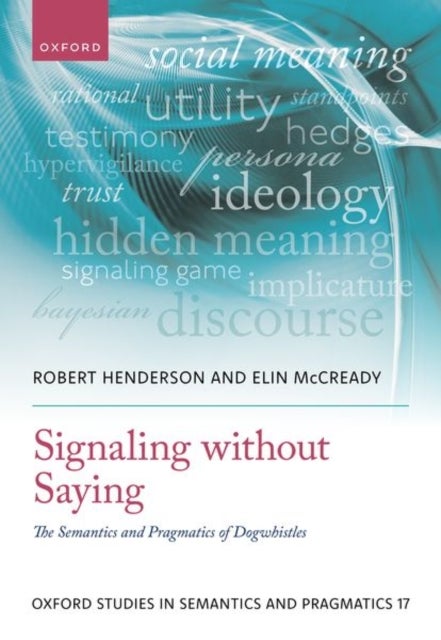 Signaling without Saying - The Semantics and Pragmatics of Dogwhistles