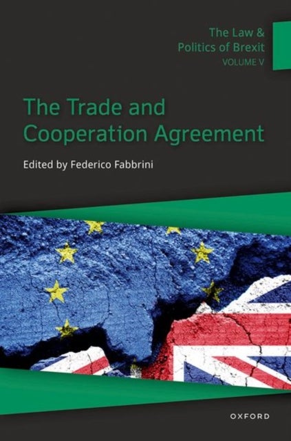 The Law & Politics of Brexit: Volume V - The Trade and Cooperation Agreement