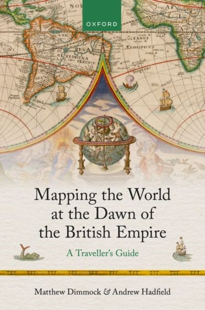 Mapping the World at the Dawn of the British Empire - A Traveller's Guide