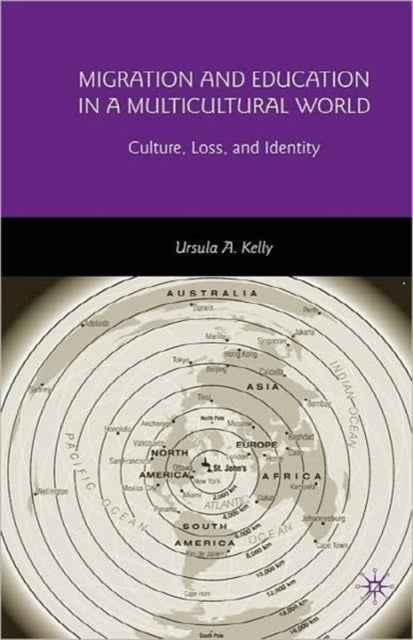 Migration and Education in a Multicultural World - Culture, Loss, and Identity