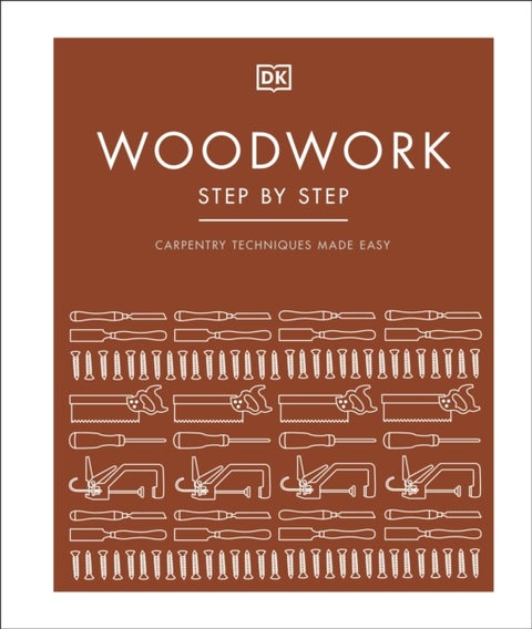 Woodwork Step by Step - Carpentry Techniques Made Easy