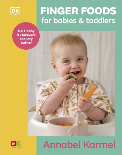 Finger Foods for Babies and Toddlers - From the No. 1 Children's Cookery Author