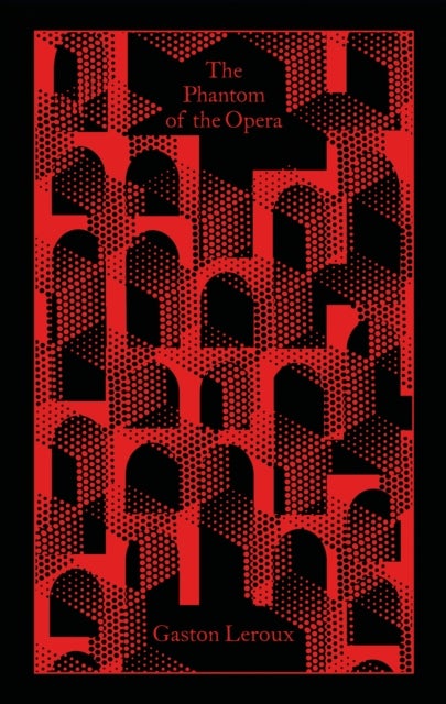 The Phantom of the Opera - Penguin Clothbound Classics