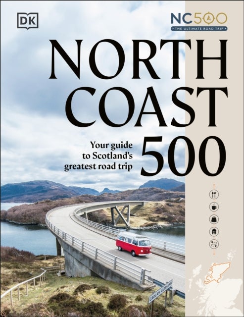 North Coast 500 - Your Guide to Scotland's Greatest Road Trip