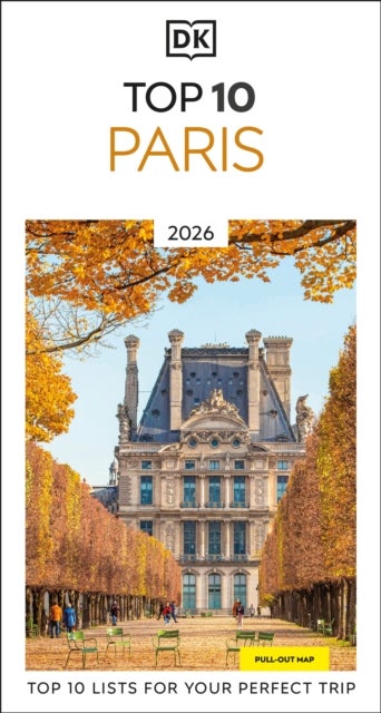 DK Top 10 Paris - Top 10 lists for your perfect trip, plus an all-weather folded map