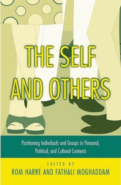 The Self and Others - Positioning Individuals and Groups in Personal, Political, and Cultural Contexts