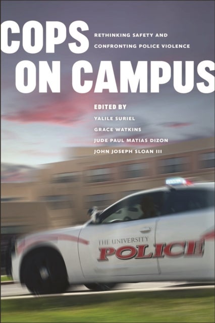 Cops on Campus - Rethinking Safety and Confronting Police Violence
