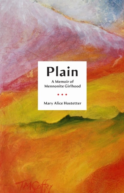 Plain - A Memoir of Mennonite Girlhood