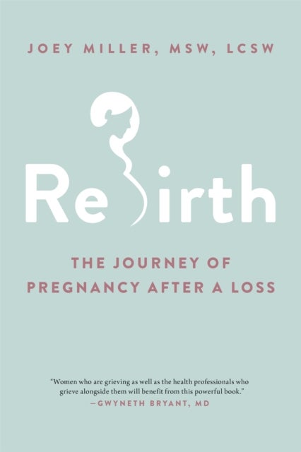 Rebirth - The Journey of Pregnancy After a Loss
