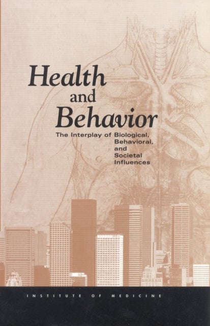 Health and Behavior - The Interplay of Biological, Behavioral, and Societal Influences