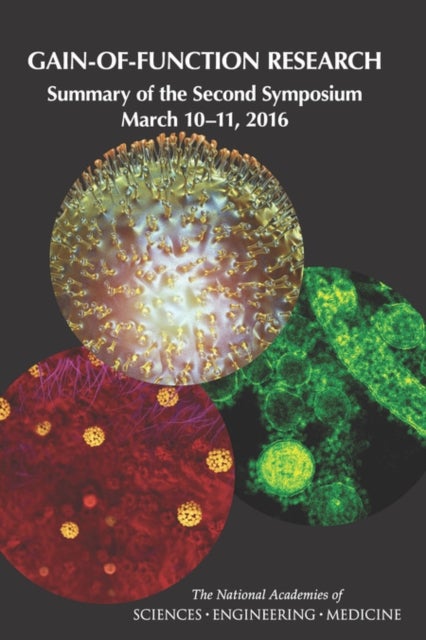 Gain-of-Function Research - Summary of the Second Symposium, March 10-11, 2016