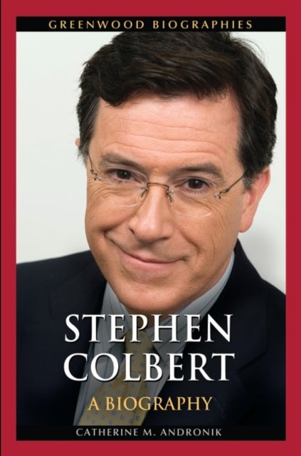 Stephen Colbert - A Biography