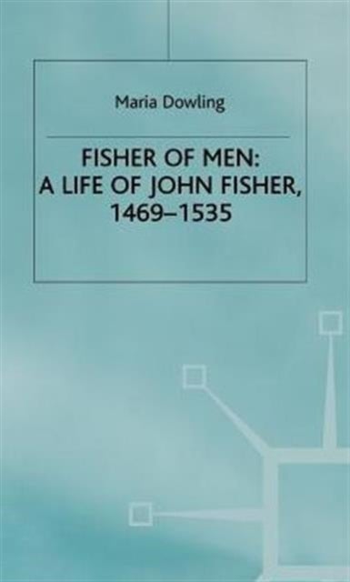 Fisher of Men: a Life of John Fisher, 1469–1535