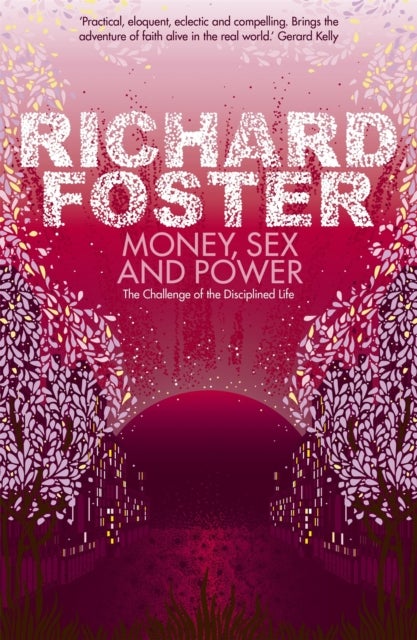 Money, Sex and Power - The Challenge of the Disciplined Life
