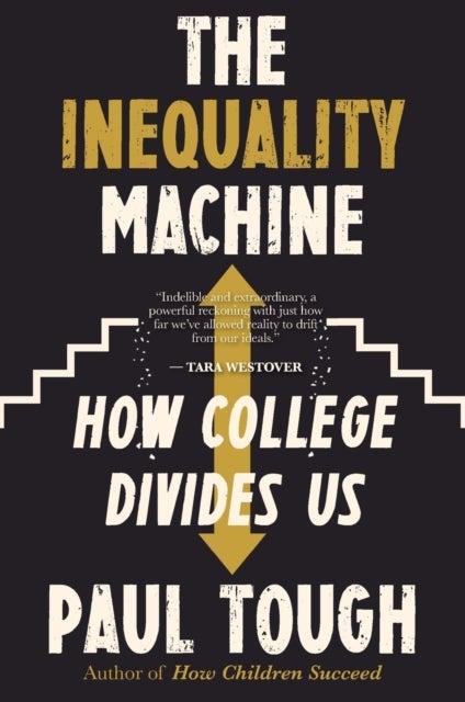 Inequality Machine - How College Divides Us
