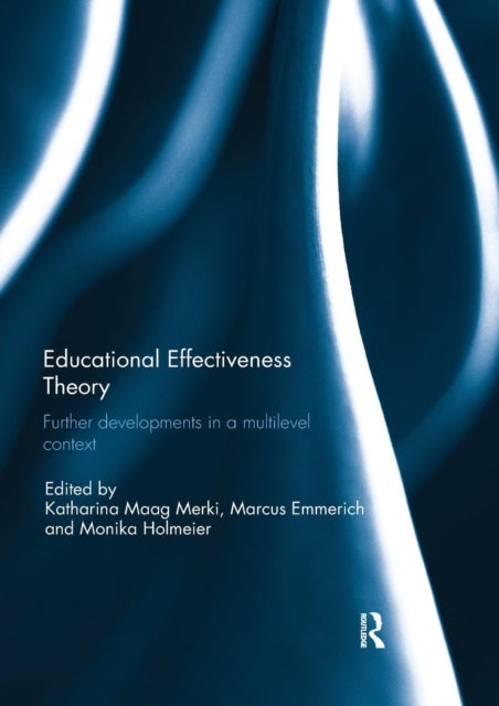 Educational Effectiveness Theory - Further developments in a multilevel context