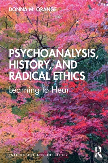 Psychoanalysis, History, and Radical Ethics - Learning to Hear
