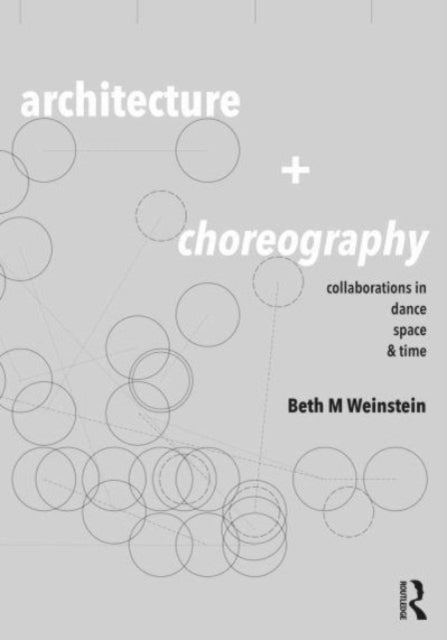 Architecture and Choreography - Collaborations in Dance, Space and Time