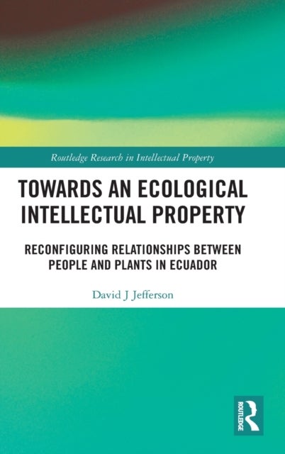 Towards an Ecological Intellectual Property - Reconfiguring Relationships Between People and Plants in Ecuador