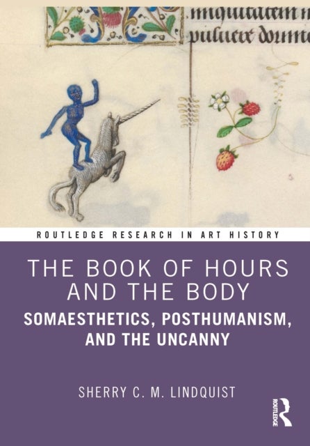 The Book of Hours and the Body - Somaesthetics, Posthumanism, and the Uncanny